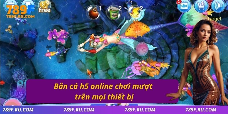 Bắn cá H5 online chơi mượt trên mọi thiết bị