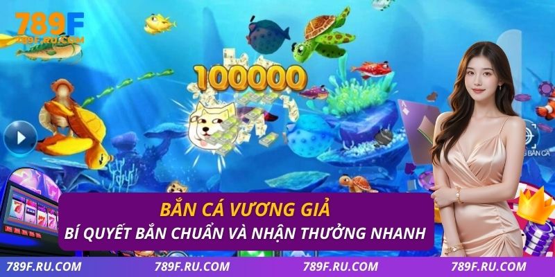 Bắn Cá Vương Giả – Đại Chiến Đại Dương, Săn Thưởng ở 789F