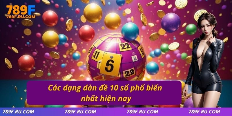Các dạng dàn đề 10 số phổ biến nhất hiện nay