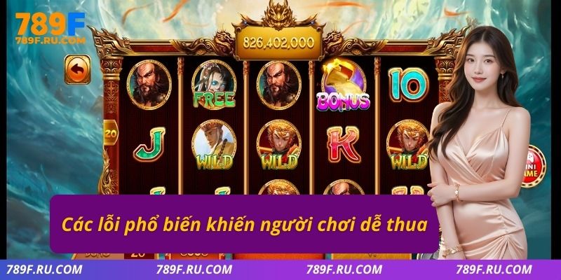 Các lỗi phổ biến khiến người chơi dễ thua