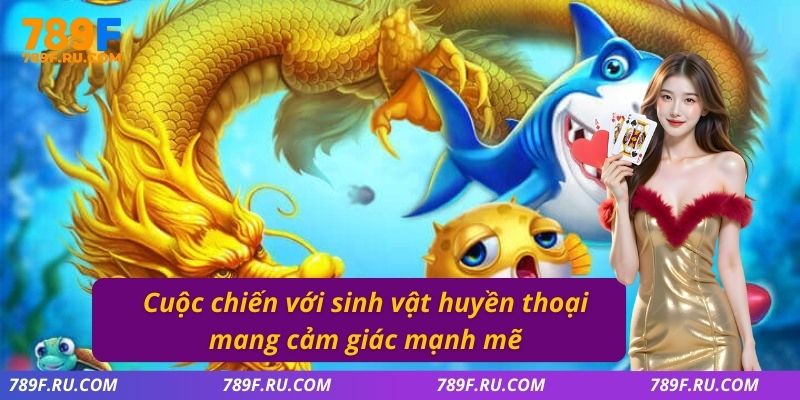 Vua Đánh Cá – Chiến Thuật Bắn Cá Chuẩn Cho Bet Thủ 2025 3 Cuộc chiến với sinh vật huyền thoại mang cảm giác mạnh mẽ