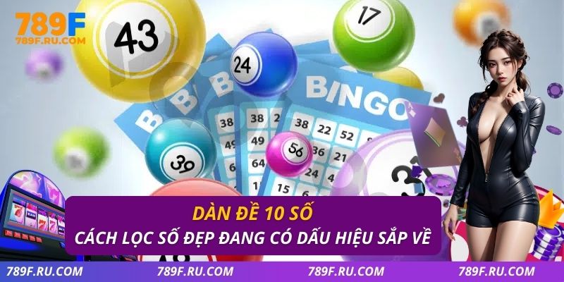 Dàn Đề 10 Số – Chiến Thuật Nuôi Đề Và Vào Tiền