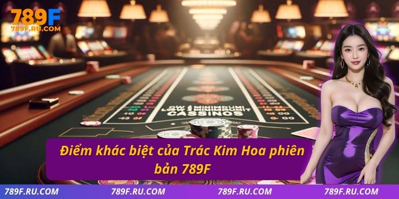 Điểm khác biệt của Trác Kim Hoa phiên bản 