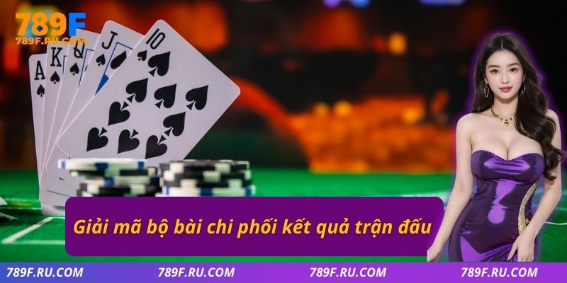 Giải mã bộ bài chi phối kết quả trận đấu
