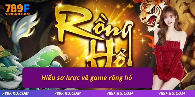 Hiểu sơ lược về game rồng hổ 