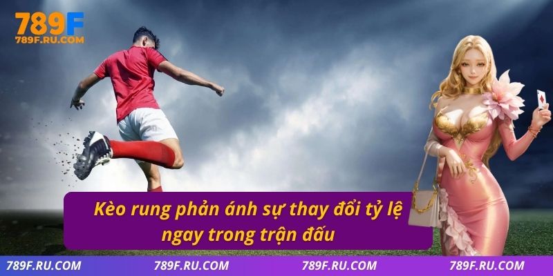 Kèo Đồng Banh – Phân Tích Cách Hoạt Động Và Quy Tắc Cụ Thể 2 Kèo rung phản ánh sự thay đổi tỷ lệ ngay trong trận đấu
