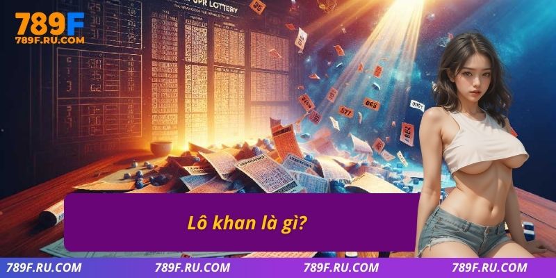 Lô khan là gì?