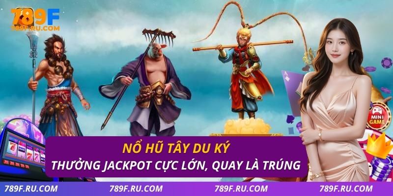 Nổ Hũ Tây Du Ký – Game Slot Chủ Đề Huyền Thoại
