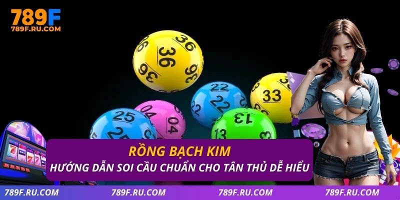 Rồng Bạch Kim – Game Giải Trí Hấp Dẫn, Cơ Hội Thưởng Lớn