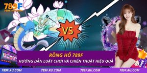 Rồng hổ 789F