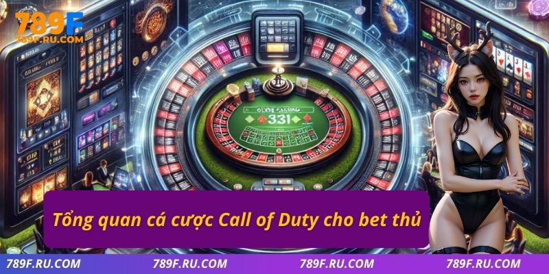 Tổng quan cá cược Call of Duty cho bet thủ 