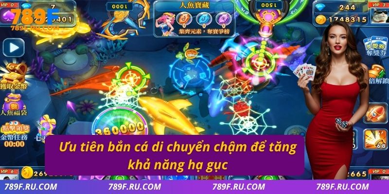 Bắn Cá Xèng Đổi Thưởng – Bắn Chuẩn, Ăn Nhanh Tại 789F 4 Ưu tiên bắn cá di chuyển chậm để tăng khả năng hạ gục