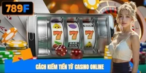 Cách kiếm tiền từ casino online