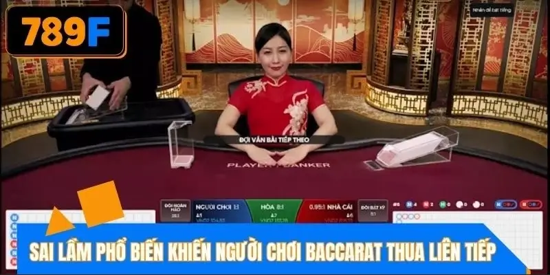 Những hiểu lầm phổ biến khiến người chơi baccarat dễ rơi vào thua lỗ