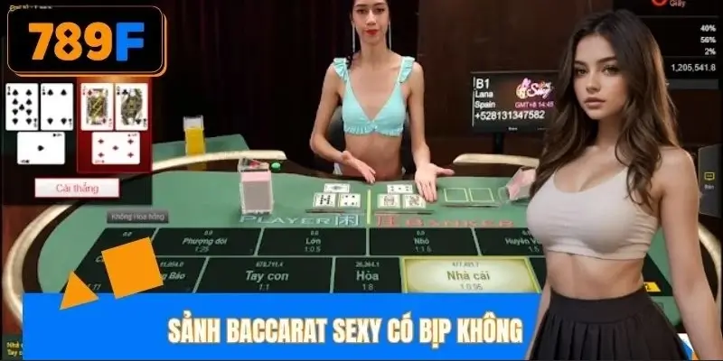 Sảnh Baccarat Sexy Có Bịp Không? Giải Mã Nghi Vấn Phổ Biến