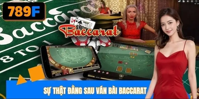 Sự Thật Đằng Sau Ván Bài Baccarat Mà Người Chơi Nên Biết