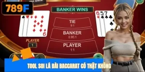 Tool soi lá bài baccarat có thật không