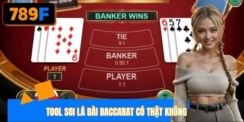 Tool Soi Lá Bài Baccarat Có Thật Không – Người Chơi Cần Biết
